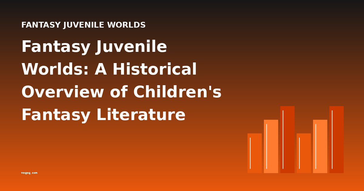 Fantasy Juvenile Worlds: A Historical Overview of Children's Fantasy Literature