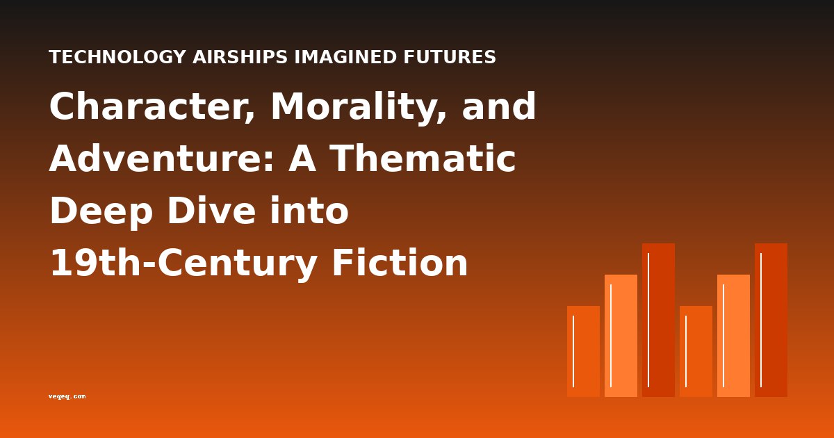 Character, Morality, and Adventure: A Thematic Deep Dive into 19th-Century Fiction