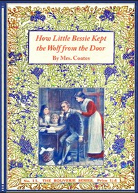 Cover of How little Bessie kept the wolf from the door — Inside the Classic
