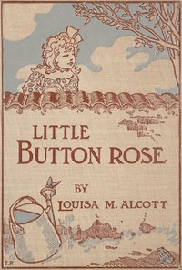 Cover of Little Button Rose — Story, Sett...