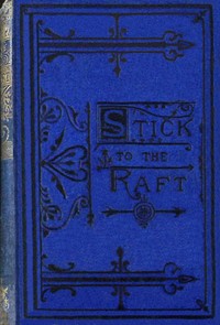 Cover of Stick to the raft — A Reader’s G...