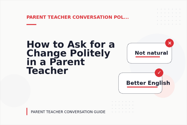 How to Ask for a Change Politely in a Parent Teacher Conversation