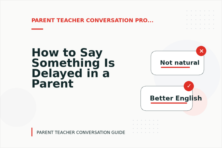 How to Say Something Is Delayed in a Parent Teacher Conversation How to Say Something Is Delayed in a Parent Teacher Conversation