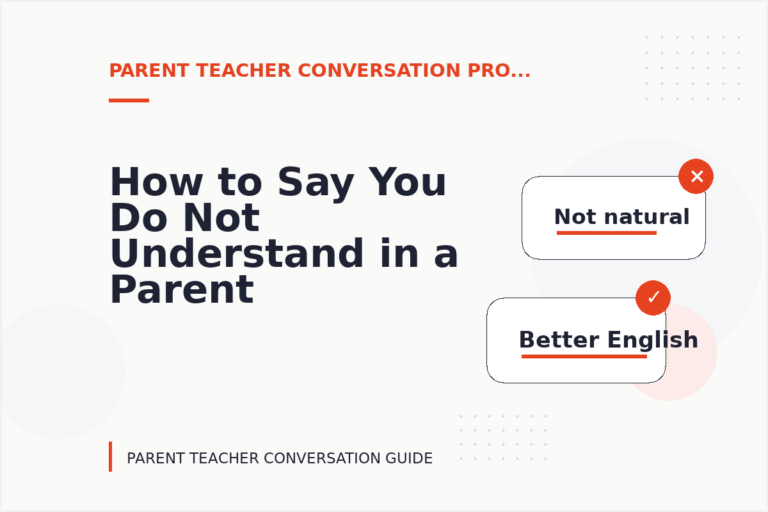 How to Say You Do Not Understand in a Parent Teacher Conversation How to Say You Do Not Understand in a Parent Teacher Conversation