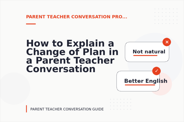 How to Explain a Change of Plan in a Parent Teacher Conversation How to Explain a Change of Plan in a Parent Teacher Conversation