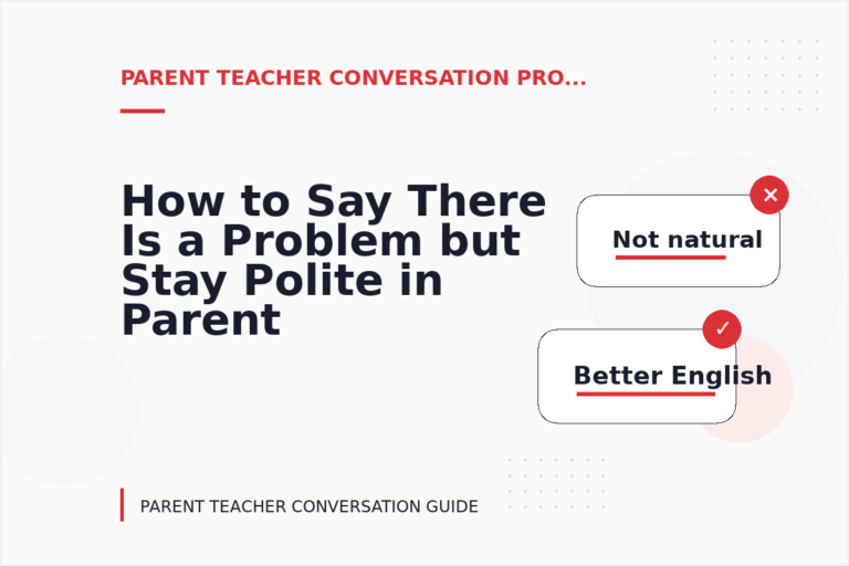 How to Say There Is a Problem but Stay Polite in Parent Teacher Conversation English How to Say There Is a Problem but Stay Polite in Parent Teacher Conversation English