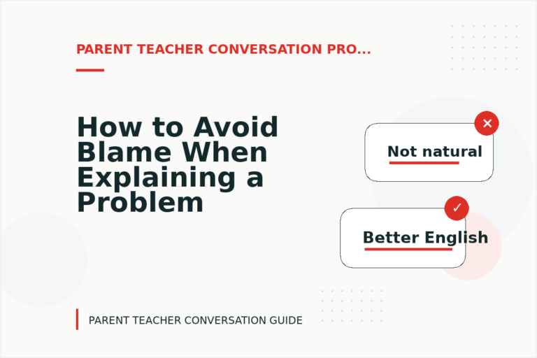 How to Avoid Blame When Explaining a Problem in Parent Teacher Conversation English How to Avoid Blame When Explaining a Problem in Parent Teacher Conversation English