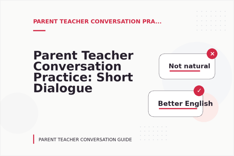 Parent Teacher Conversation Practice: Short Dialogue Examples Parent Teacher Conversation Practice: Short Dialogue Examples